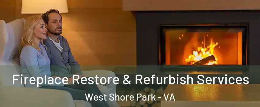 Fireplace Restore & Refurbish Services West Shore Park - VA