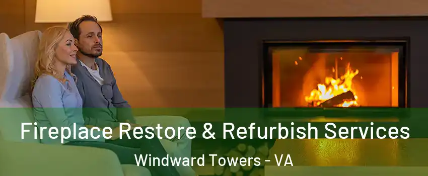Fireplace Restore & Refurbish Services Windward Towers - VA