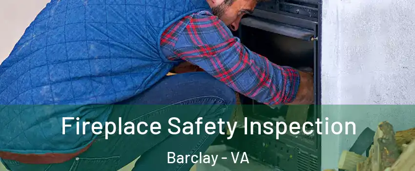 Fireplace Safety Inspection Barclay - VA