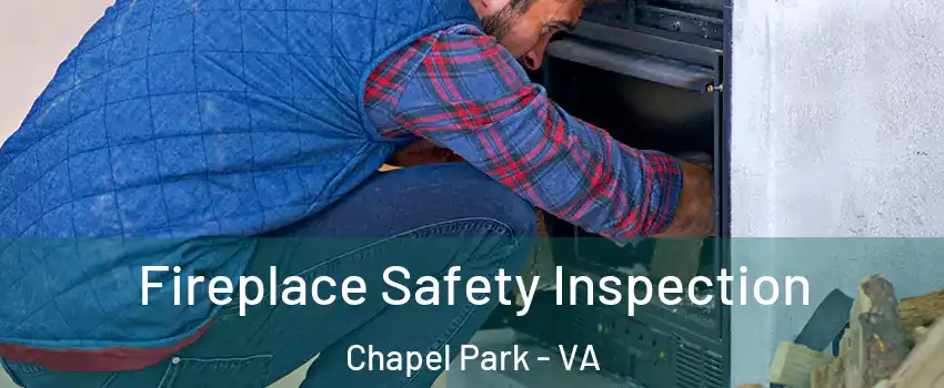 Fireplace Safety Inspection Chapel Park - VA