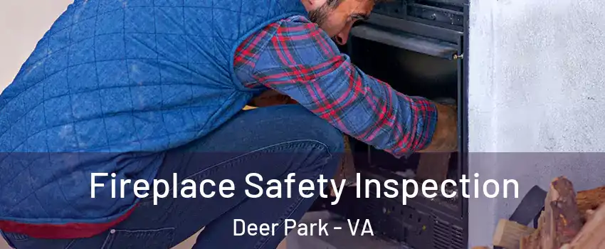 Fireplace Safety Inspection Deer Park - VA