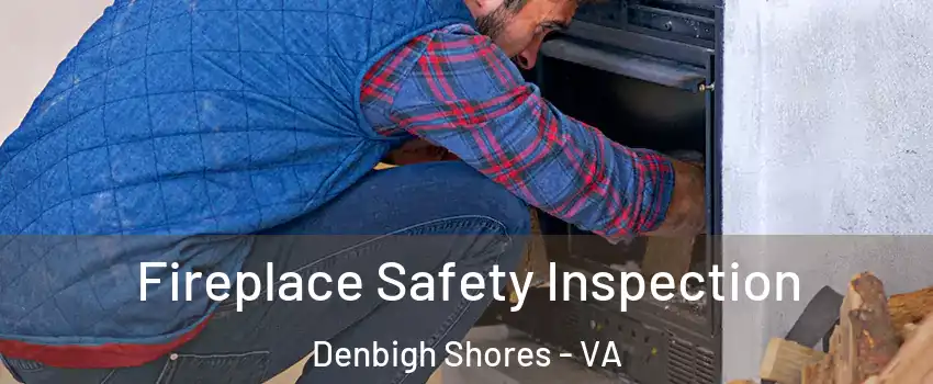 Fireplace Safety Inspection Denbigh Shores - VA
