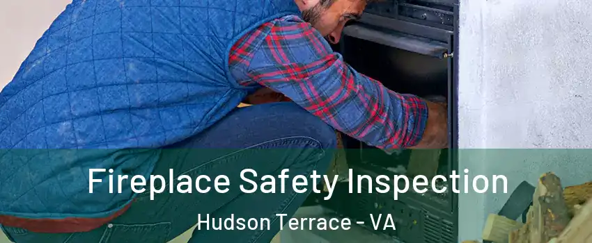 Fireplace Safety Inspection Hudson Terrace - VA