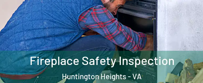 Fireplace Safety Inspection Huntington Heights - VA