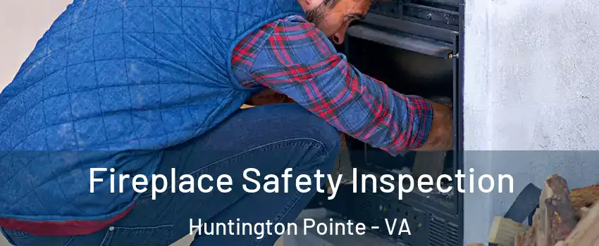 Fireplace Safety Inspection Huntington Pointe - VA