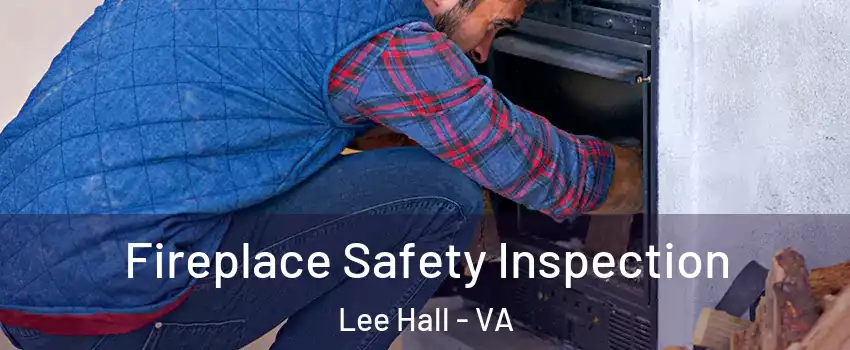 Fireplace Safety Inspection Lee Hall - VA