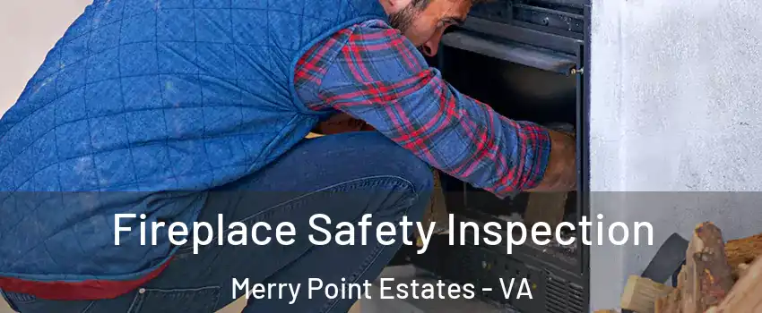 Fireplace Safety Inspection Merry Point Estates - VA