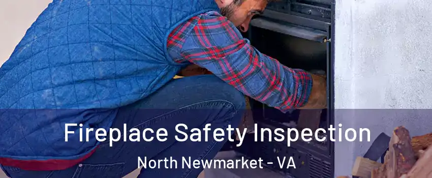 Fireplace Safety Inspection North Newmarket - VA
