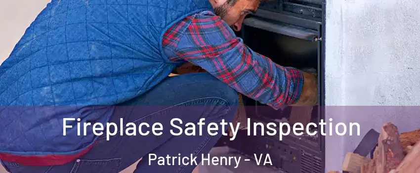 Fireplace Safety Inspection Patrick Henry - VA