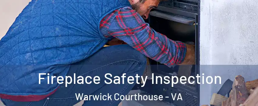 Fireplace Safety Inspection Warwick Courthouse - VA