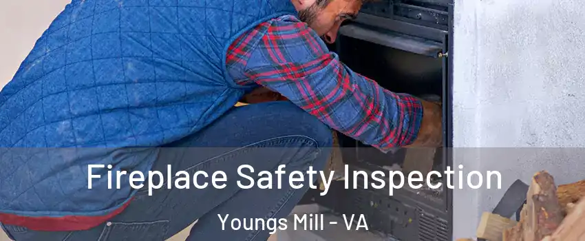 Fireplace Safety Inspection Youngs Mill - VA