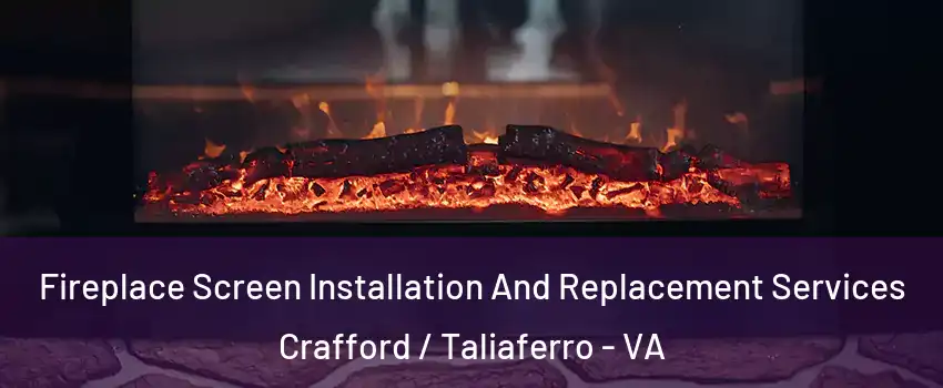 Fireplace Screen Installation And Replacement Services Crafford / Taliaferro - VA