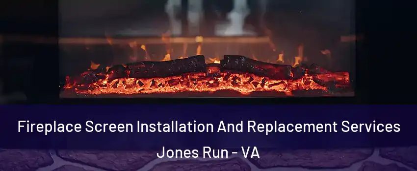 Fireplace Screen Installation And Replacement Services Jones Run - VA