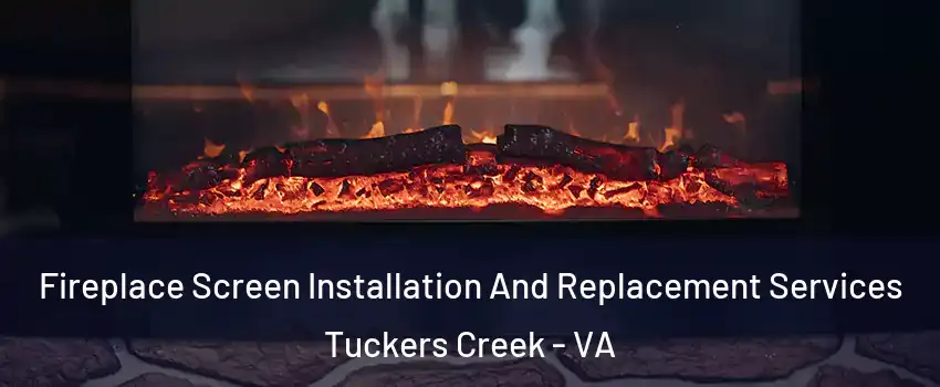 Fireplace Screen Installation And Replacement Services Tuckers Creek - VA