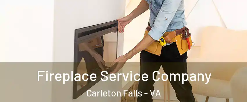 Fireplace Service Company Carleton Falls - VA