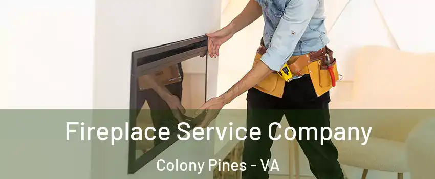 Fireplace Service Company Colony Pines - VA