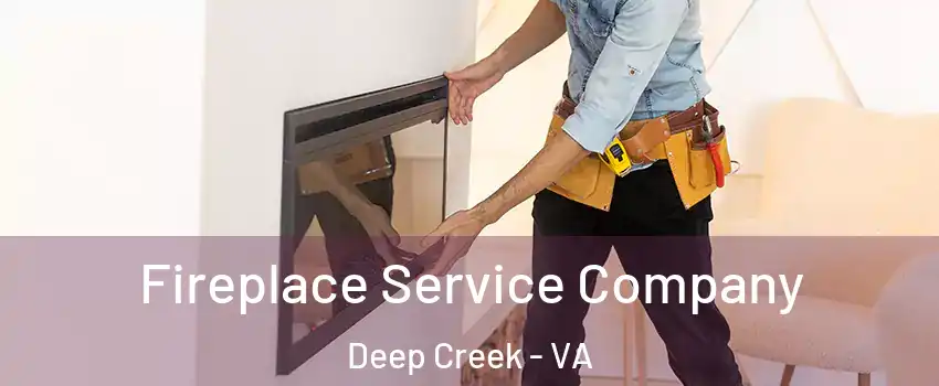 Fireplace Service Company Deep Creek - VA