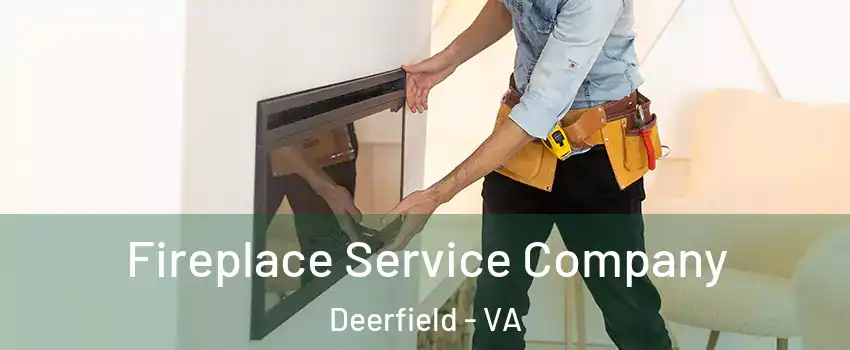 Fireplace Service Company Deerfield - VA