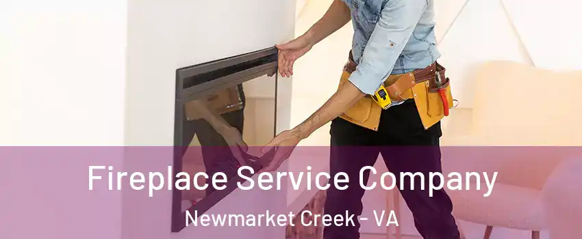 Fireplace Service Company Newmarket Creek - VA