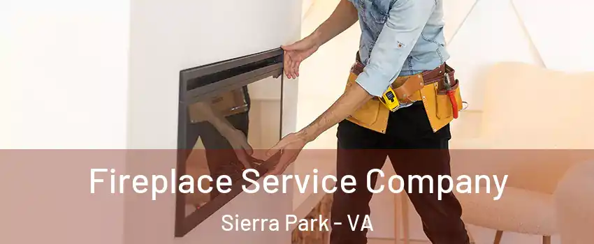 Fireplace Service Company Sierra Park - VA