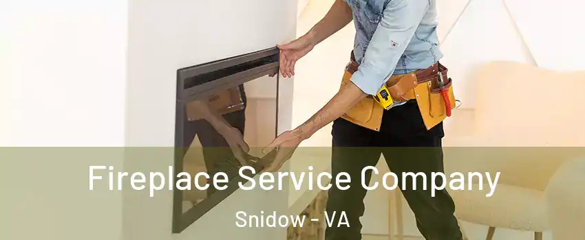 Fireplace Service Company Snidow - VA