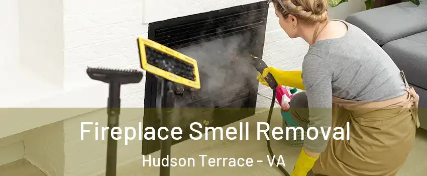 Fireplace Smell Removal Hudson Terrace - VA