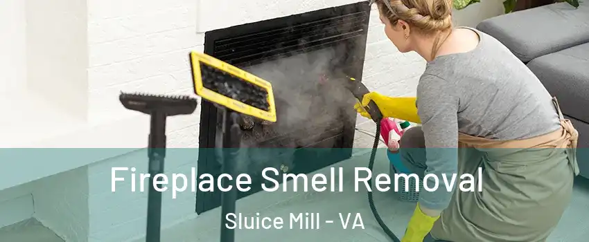 Fireplace Smell Removal Sluice Mill - VA