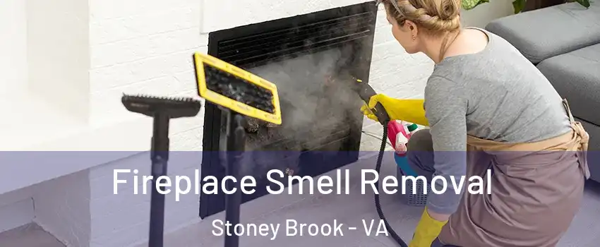 Fireplace Smell Removal Stoney Brook - VA