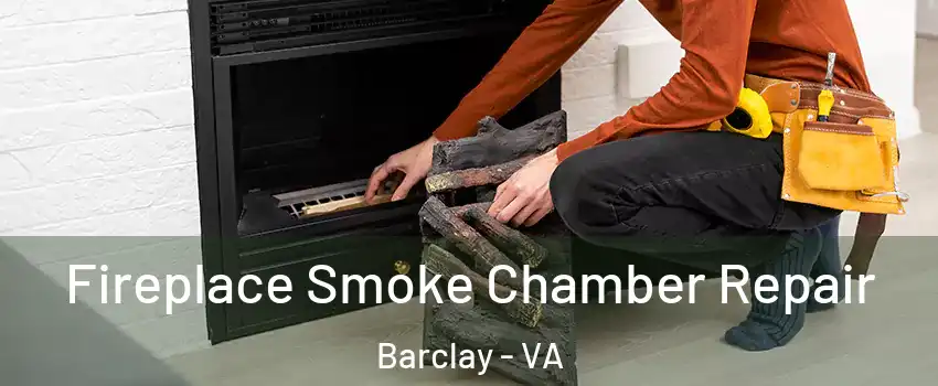 Fireplace Smoke Chamber Repair Barclay - VA
