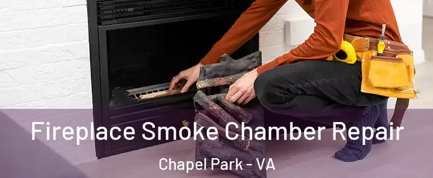 Fireplace Smoke Chamber Repair Chapel Park - VA