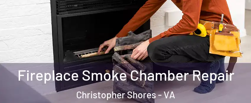 Fireplace Smoke Chamber Repair Christopher Shores - VA