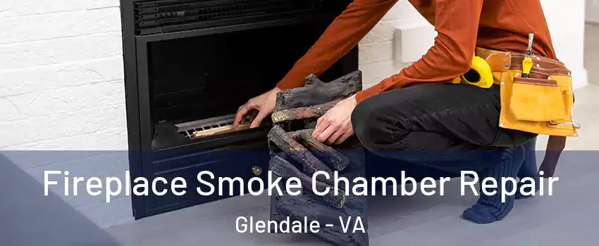 Fireplace Smoke Chamber Repair Glendale - VA