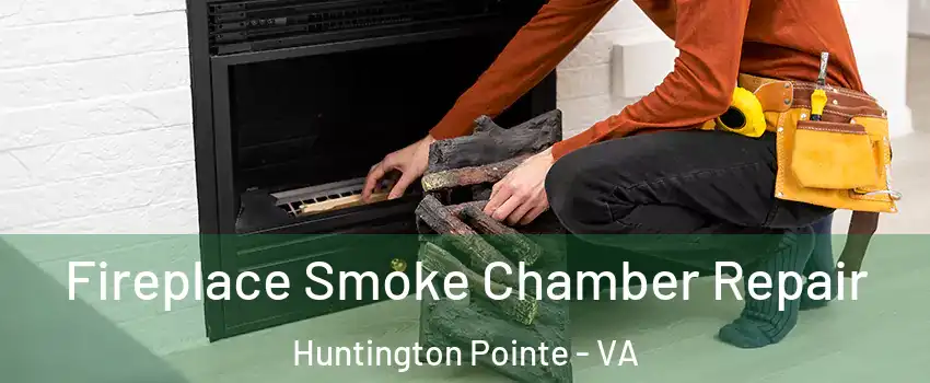 Fireplace Smoke Chamber Repair Huntington Pointe - VA