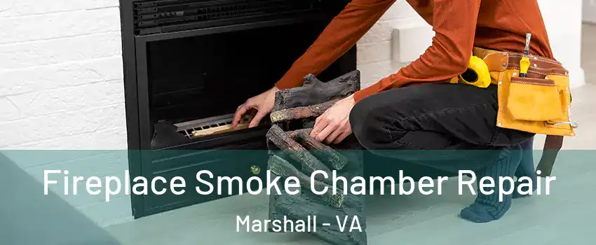 Fireplace Smoke Chamber Repair Marshall - VA