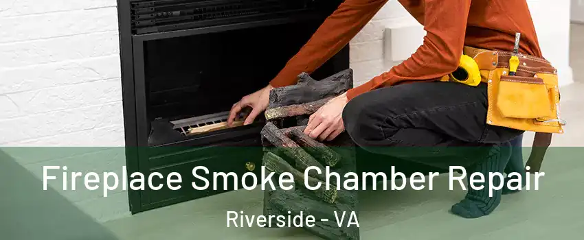Fireplace Smoke Chamber Repair Riverside - VA