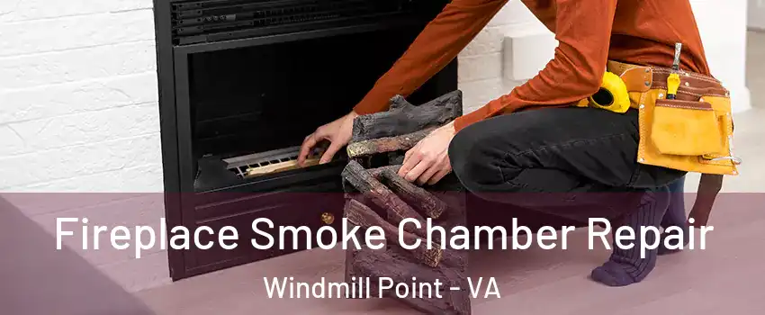 Fireplace Smoke Chamber Repair Windmill Point - VA