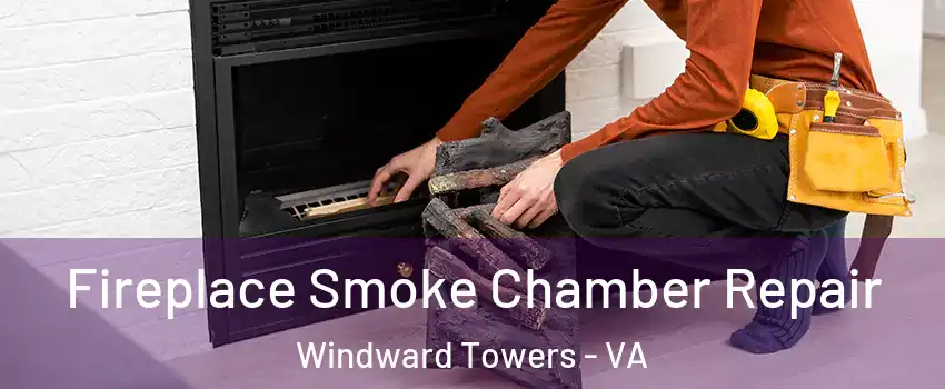 Fireplace Smoke Chamber Repair Windward Towers - VA