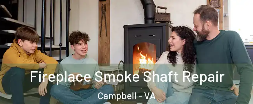 Fireplace Smoke Shaft Repair Campbell - VA