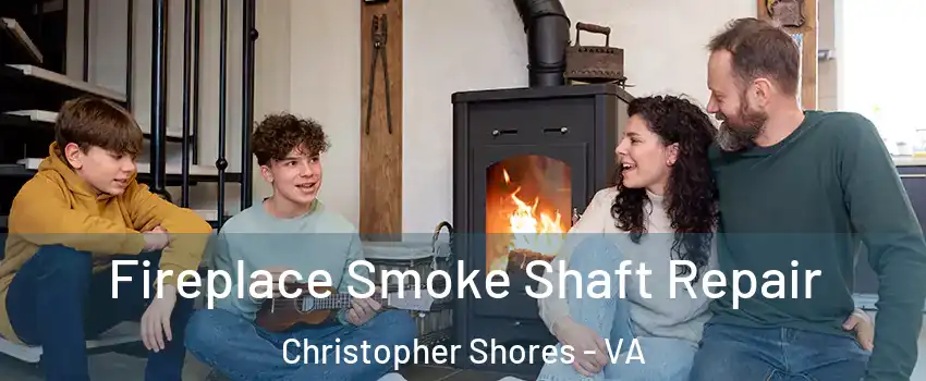 Fireplace Smoke Shaft Repair Christopher Shores - VA