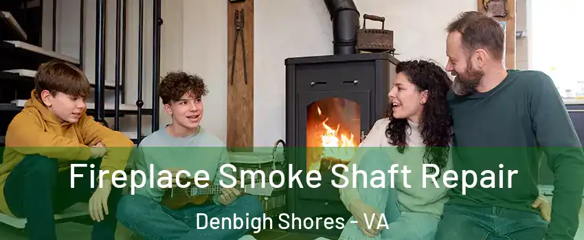 Fireplace Smoke Shaft Repair Denbigh Shores - VA