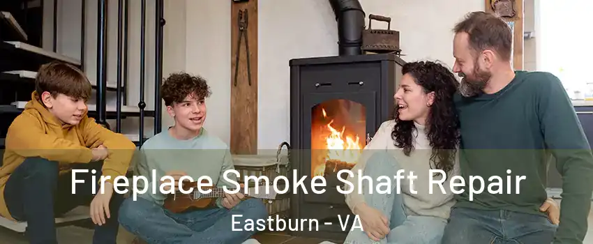 Fireplace Smoke Shaft Repair Eastburn - VA