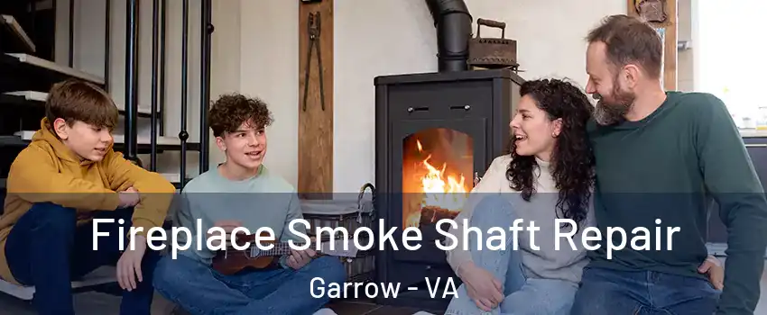 Fireplace Smoke Shaft Repair Garrow - VA