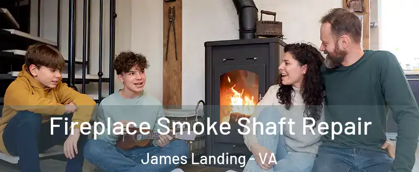 Fireplace Smoke Shaft Repair James Landing - VA
