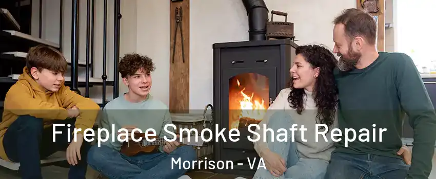 Fireplace Smoke Shaft Repair Morrison - VA