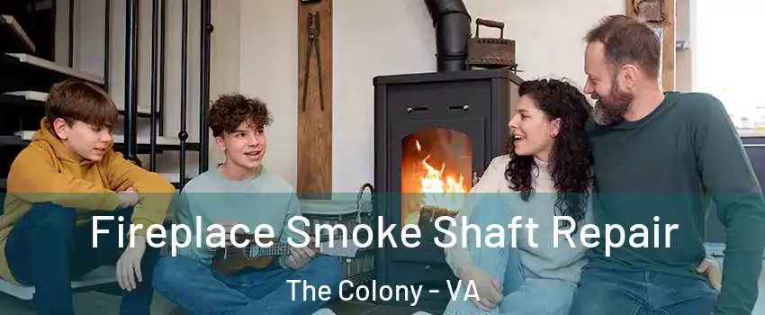 Fireplace Smoke Shaft Repair The Colony - VA