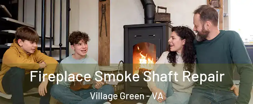 Fireplace Smoke Shaft Repair Village Green - VA