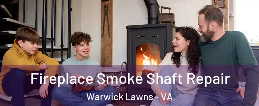 Fireplace Smoke Shaft Repair Warwick Lawns - VA