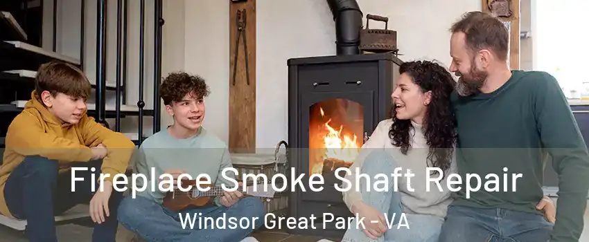 Fireplace Smoke Shaft Repair Windsor Great Park - VA