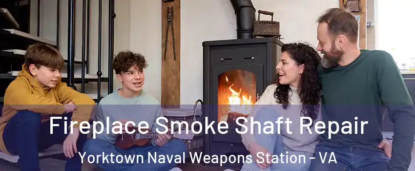 Fireplace Smoke Shaft Repair Yorktown Naval Weapons Station - VA