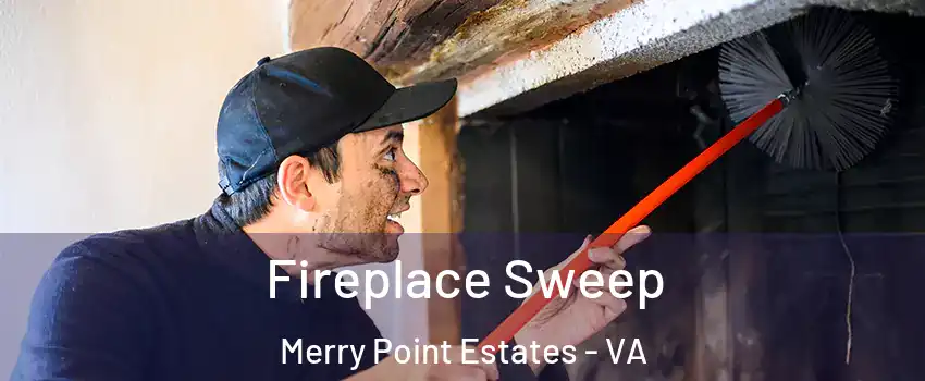 Fireplace Sweep Merry Point Estates - VA